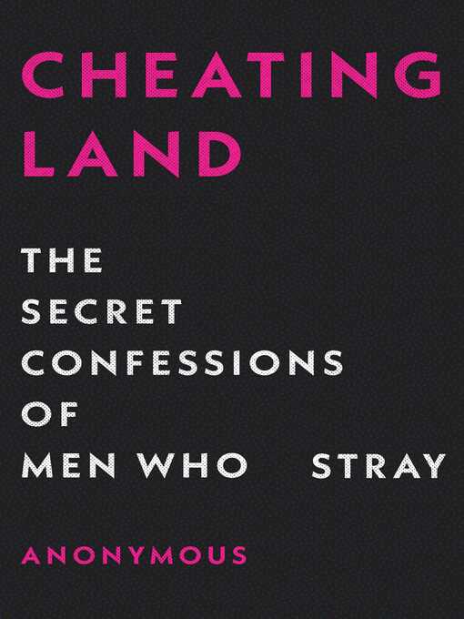 Title details for Cheatingland: the Secret Confessions of Men Who Stray by Anonymous - Wait list